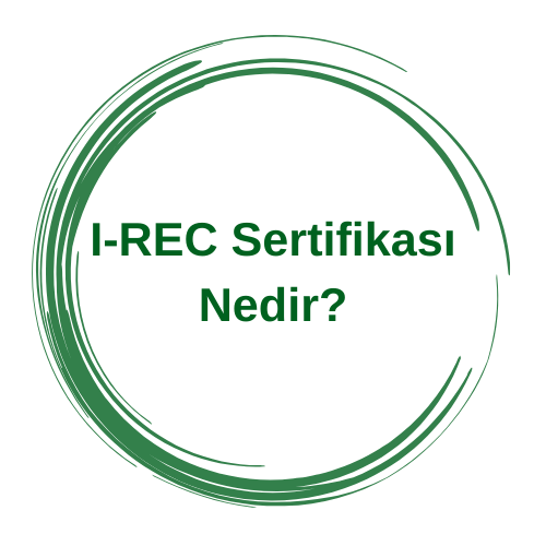 I-REC Sertifikası Nedir?